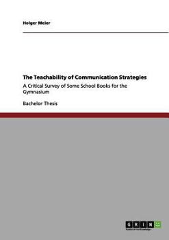 Paperback The Teachability of Communication Strategies: A Critical Survey of Some School Books for the Gymnasium Book