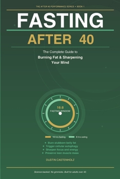 Paperback FASTING AFTER 40: The Complete Guide to Burning Fat and Sharpening Your Mind (After 40 Performance Series) Book