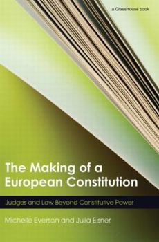 Paperback The Making of a European Constitution: Judges and Law Beyond Constitutive Power Book