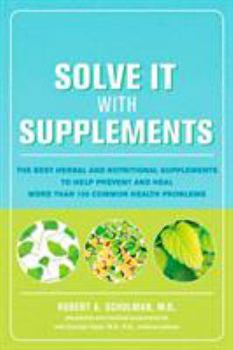 Paperback Solve It with Supplements: The Best Herbal and Nutritional Supplements to Help Prevent and Heal More Than 100 Common Health Problems Book