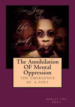 Paperback The Annihilation OF Mental Oppression: The Emergence A Poet Book