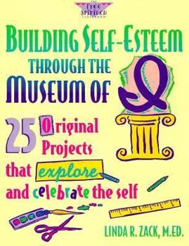 Paperback Building Self-Esteem Through the Museum of I: 25 Original Projects That Explore and Celebrate the Self Book