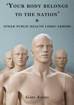 Paperback 'Your body belongs to the nation' & other public health lobby errors Book