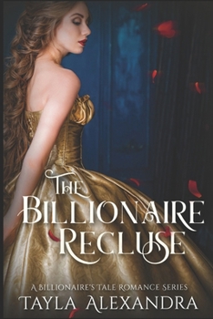 The Billionaire Recluse: A Beauty and the Beast Romance Retelling
