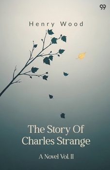 The Story Of Charles Strange A Novel Vol. II