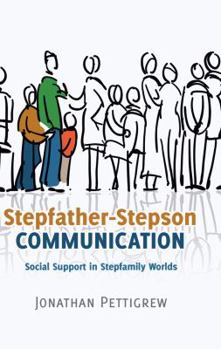 Hardcover Stepfather-Stepson Communication: Social Support in Stepfamily Worlds Book