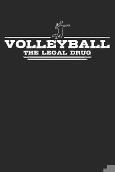 Paperback Volleyball - The legal drug: 6 x 9 (A5) Graph Paper Squared Notebook Journal Gift For Volleyball Players And Beach Volleyball Players (108 Pages) Book