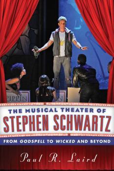 Hardcover The Musical Theater of Stephen Schwartz: From Godspell to Wicked and Beyond Book