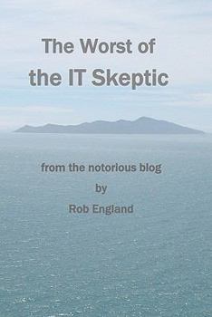 Paperback The Worst Of The It Skeptic: From The Notorious Blog Book