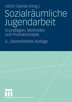 Paperback Sozialräumliche Jugendarbeit: Grundlagen, Methoden Und Praxiskonzepte [German] Book