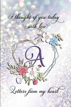 Letters From My Heart - A: 6x9 Blank 100 Lined College-Ruled Journal Notebook For Writing Letters To Your Lost Loved One. Includes Comforting Quotes Every 10 Pages