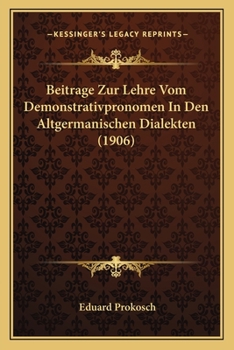 Paperback Beitrage Zur Lehre Vom Demonstrativpronomen In Den Altgermanischen Dialekten (1906) [German] Book