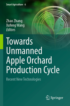 Paperback Towards Unmanned Apple Orchard Production Cycle: Recent New Technologies Book