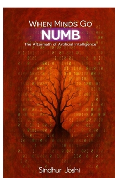 Paperback When Minds Go Numb: The Aftermath of Artificial Intelligence Book