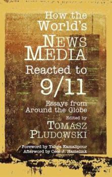 Paperback How the World's News Media Reacted to 9/11: Essays from Around the Globe Book