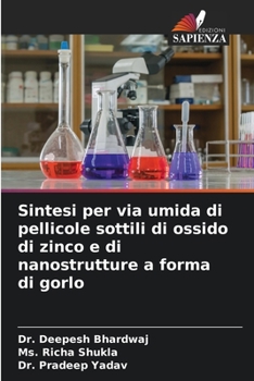 Paperback Sintesi per via umida di pellicole sottili di ossido di zinco e di nanostrutture a forma di gorlo [Italian] Book