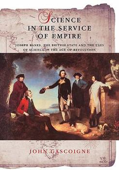 Paperback Science in the Service of Empire: Joseph Banks, the British State and the Uses of Science in the Age of Revolution Book