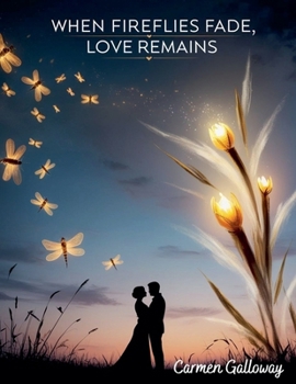 When Fireflies Fade, Love Remains