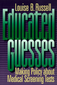 Paperback Educated Guesses: Making Policy about Screening Tests Book