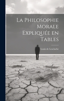 Hardcover La Philosophie morale expliquée en tables [French] Book