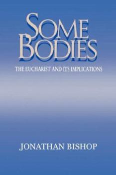 Some Bodies: The Eucharist and Its Implications