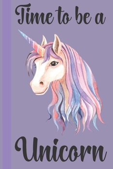 Time To Be A  unicorn: Cute Composition Wide Ruled unicorn book For Girls, Cute unicorn book Journal For Children
