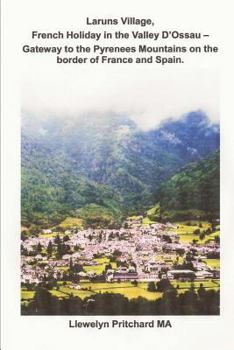 Paperback Laruns Village, French Holiday in the Valley D'Ossau - Gateway to the Pyrenees Mountains on the Border of France and Spain Book