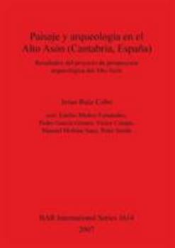 Paisaje y Arqueologia En El Alto Ason