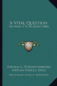 Paperback A Vital Question: Or What Is To Be Done? (1886) Book