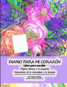 Paperback DIARIO PARA MI CORAZ?N Libro para escribir P?ginas blancas a la izquierda Impresiones de la naturaleza a la derecha usa el libro para escribir en diar [Spanish] Book