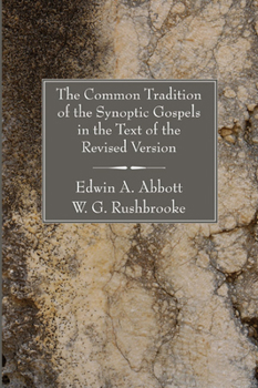 Paperback The Common Tradition of the Synoptic Gospels in the Text of the Revised Version Book