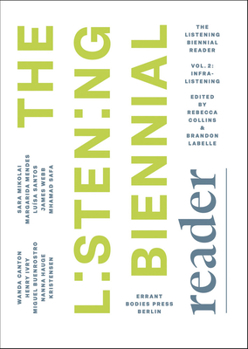 Paperback The Listening Biennial Reader, Vol. 2: Infralistening Book