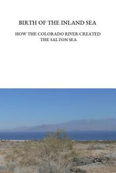 Paperback Birth of the Inland Sea: How the Colorado River Created the Salton Sea Book