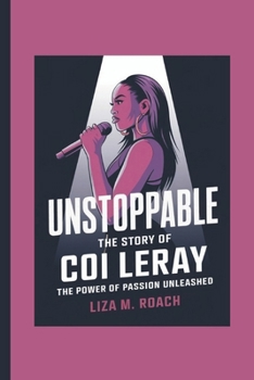 UNSTOPPABLE: THE STORY OF COI LERAY: The Power of Passion unleashed