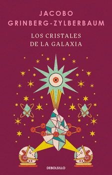 Los Cristales de la Galaxia / the Crystals of the Galaxy