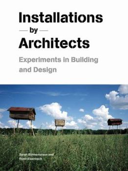 Paperback Installations by Architects: Experiments in Building and Design Book