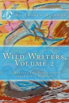 Paperback Wild Writers, Volume 2: Portraits and Poems from the Animal Kingdom Book