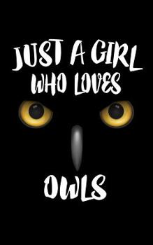 Paperback Just A Girl Who Loves Owls: Animal Nature Collection Book