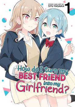 How Do I Get Together With My Childhood Friend? Vol. 1