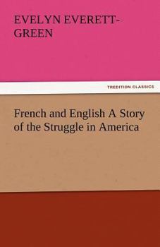French and English: A Story of the Struggle in America