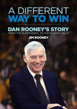 Paperback A Different Way to Win: Dan Rooney's Story from the Super Bowl to the Rooney Rule Book