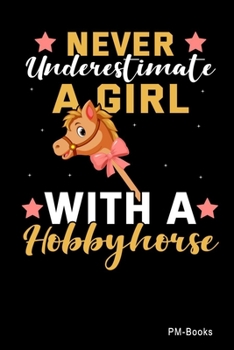 Never Underestimate A Girl With A Hobbyhorse: Liniertes A5 Notizbuch oder Heft f�r Sch�ler, Studenten und Erwachsene