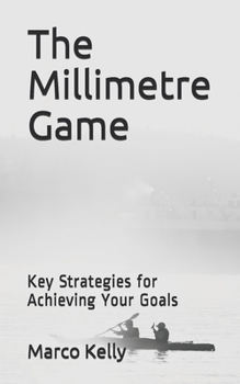 Paperback The Millimetre Game: Key Strategies for Achieving Your Goals Book