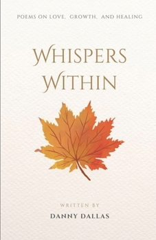 Paperback Whispers Within: Poems on Love, Growth, and Healing Book