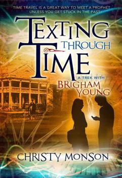 Paperback Texting Through Time: A Trek with Brigham Young Book