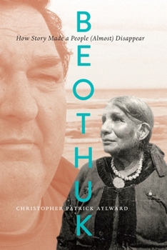 Paperback Beothuk: How Story Made a People (Almost) Disappear Book