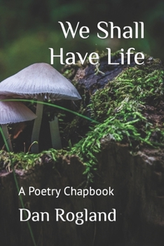 Paperback We Shall Have Life: A Poetry Chapbook Book
