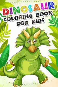 Paperback Dinosaur Coloring Book for kids: Fantastic Dinosaur Coloring Book For Boys and Girls Packed with Real, 100 Adorable Cartoon Dinosaur Coloring Pictures Book