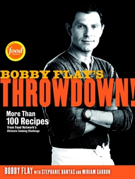 Hardcover Bobby Flay's Throwdown!: More Than 100 Recipes from Food Network's Ultimate Cooking Challenge: A Cookbook Book