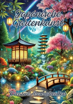 Japanische Gartenkunst: Kreative Ausmalwelten (German Edition)